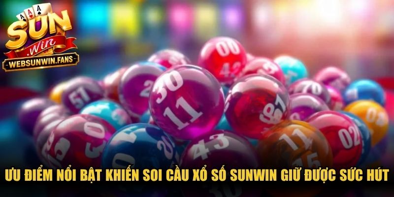 Ưu điểm nổi bật làm nên thương hiệu của chuyên mục xổ số Sunwin
